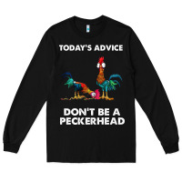 Black hei hei today's advice don't be a peckerhead Long Sleeve Tee - ArtChic