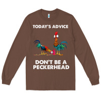 Chestnut hei hei today's advice don't be a peckerhead Long Sleeve Tee - ArtChic