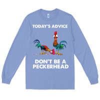 Colony Blue hei hei today's advice don't be a peckerhead Long Sleeve Tee - ArtChic