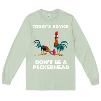 Matcha hei hei today's advice don't be a peckerhead Long Sleeve Tee - ArtChic