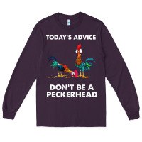 Plum hei hei today's advice don't be a peckerhead Long Sleeve Tee - ArtChic