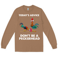 Toasted Coconut hei hei today's advice don't be a peckerhead Long Sleeve Tee - ArtChic
