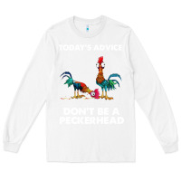 White hei hei today's advice don't be a peckerhead Long Sleeve Tee - ArtChic