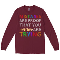 Burgundy mistakes are proof that you are trying teacher inspirational t shirt Long Sleeve Tee - StudioElite