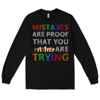 Mistakes Are Proof That You Are Trying Teacher Inspirational T Shirt Long Sleeve Tee | Teevron