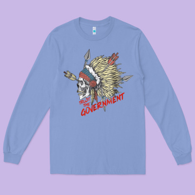 Trust The Government Skull Native American Chief Native T Shirt Long Sleeve Tee Designed By Studioelite
