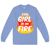 Colony Blue This Girl Is On Fire Fierce Lady Woman Power Go Girls Fiery Long Sleeve Tee - StudioElite