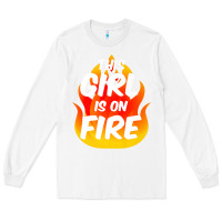 White This Girl Is On Fire Fierce Lady Woman Power Go Girls Fiery Long Sleeve Tee - StudioElite