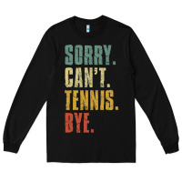 Black sorry can't tennis bye funny vintage retro tennis player t shirt Long Sleeve Tee - StudioElite