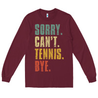 Burgundy sorry can't tennis bye funny vintage retro tennis player t shirt Long Sleeve Tee - StudioElite