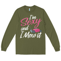 Army Green i'm sexy and i mow it funny mow pun tank top Long Sleeve Tee - StudioElite