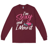 Burgundy i'm sexy and i mow it funny mow pun tank top Long Sleeve Tee - StudioElite