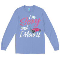 Colony Blue i'm sexy and i mow it funny mow pun tank top Long Sleeve Tee - StudioElite
