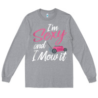 Heather Grey i'm sexy and i mow it funny mow pun tank top Long Sleeve Tee - StudioElite
