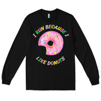 Black i run because i like donuts Long Sleeve Tee - StudioElite