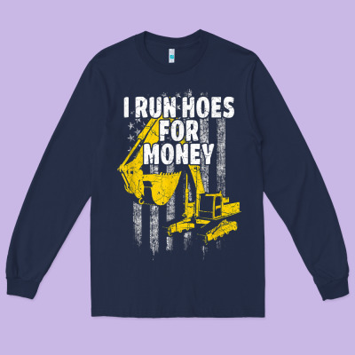 Heavy Equipment Operator I Run Hoes For Money Usa Flag T Shirt Long Sleeve Tee Designed By Studioelite