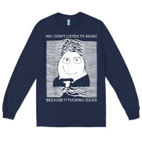 Navy no i don't listen to music because it fuckking suckks t shirt Long Sleeve Tee - StudioElite