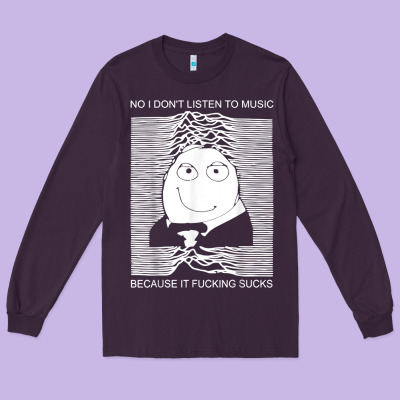 No I Don't Listen To Music Because It Fuckking Suckks T Shirt Long Sleeve Tee Designed By Studioelite
