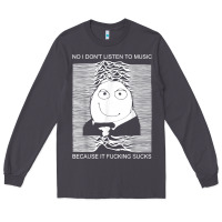 Smoke no i don't listen to music because it fuckking suckks t shirt Long Sleeve Tee - StudioElite