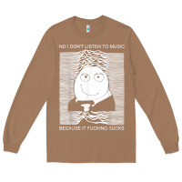 Toasted Coconut no i don't listen to music because it fuckking suckks t shirt Long Sleeve Tee - StudioElite