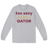 Moon Dust too sexy to be a gator Long Sleeve Tee - PixelFlow