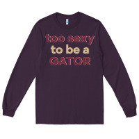 Plum too sexy to be a gator Long Sleeve Tee - PixelFlow