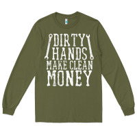 Army Green dirty hands make clean money t shirt wrench mechanic gift Long Sleeve Tee - PixelFlow