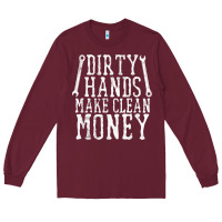 Burgundy dirty hands make clean money t shirt wrench mechanic gift Long Sleeve Tee - PixelFlow