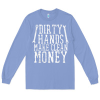 Colony Blue dirty hands make clean money t shirt wrench mechanic gift Long Sleeve Tee - PixelFlow