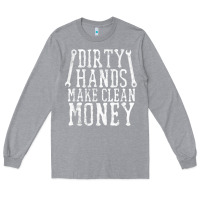 Heather Grey dirty hands make clean money t shirt wrench mechanic gift Long Sleeve Tee - PixelFlow