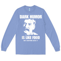 Colony Blue dark humor is like food not everyone gets it, joseph stalin t shirt Long Sleeve Tee - PixelFlow