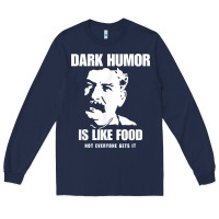 Navy dark humor is like food not everyone gets it, joseph stalin t shirt Long Sleeve Tee - PixelFlow