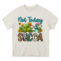Not Today Succa Heavy Core Tee | Teevron