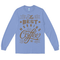 Colony Blue The Best Morning Coffee Long Sleeve Tee - PixelFlow