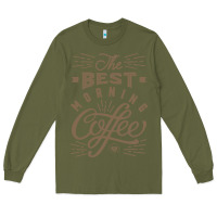 Army Green The Best Morning Coffee Long Sleeve Tee - PixelFlow