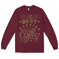 Burgundy The Best Morning Coffee Long Sleeve Tee - PixelFlow
