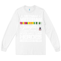White VietNam Veteran daughter Most People Never Meet Their Heroes Long Sleeve Tee - SnappyArt