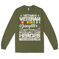 Army Green VietNam Veteran daughter Most People Never Meet Their Heroes Long Sleeve Tee - SnappyArt