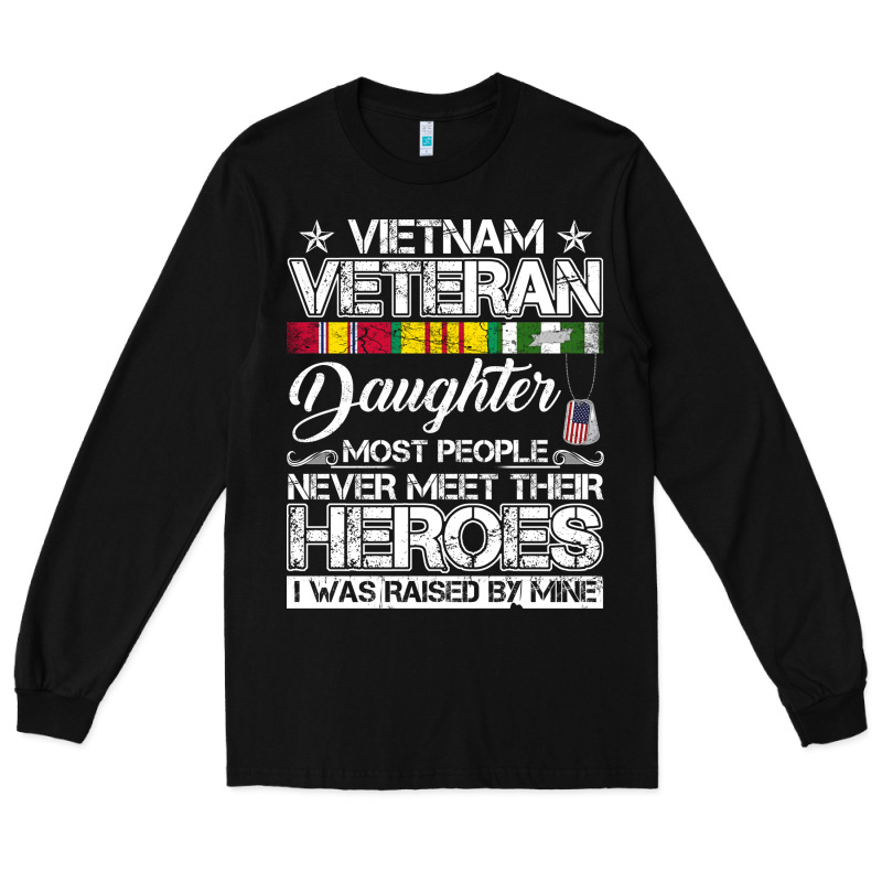 Vietnam Veteran Daughter Most People Never Meet Their Heroes Long Sleeve Tee by SnappyArt | Teevron
