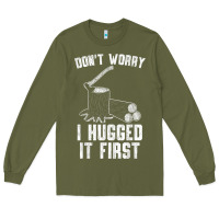 Army Green lumberjack don't worry i hugged it first lumberjack wood cutter logger Long Sleeve Tee - SnappyArt