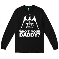 Black darth vader who's your daddy Long Sleeve Tee - SnappyArt