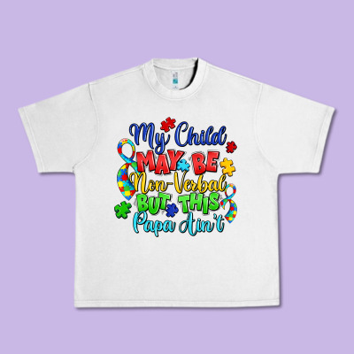 My Child May Be Non Verbal But This Papa Ain't Urban Heavy Tee Designed By Lillyallendesigns