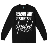 Black the reason she is spoiled couples matching set valentines t shirt Long Sleeve Tee - SnappyArt