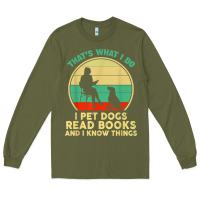 Army Green that what i do i pet dogs read books and i know things t shirt Long Sleeve Tee - SnappyArt