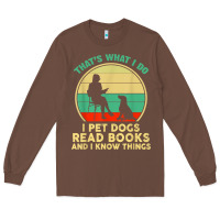 Chestnut that what i do i pet dogs read books and i know things t shirt Long Sleeve Tee - SnappyArt