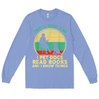 Colony Blue that what i do i pet dogs read books and i know things t shirt Long Sleeve Tee - SnappyArt