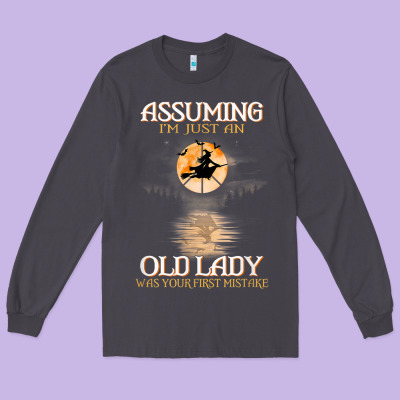 Assuming I'm Just An Old Lady Was Your First Mistake Witch Long Sleeve Tee Designed By Snappyart