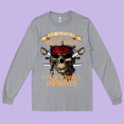 Pirate The Beatings Will Continue Until Morale Improves Long Sleeve Tee Designed By Snappyart