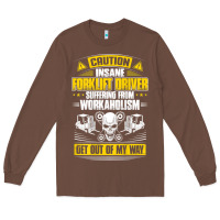 Chestnut forklift operator get out of my way forklift driver t shirt Long Sleeve Tee - SnappyArt