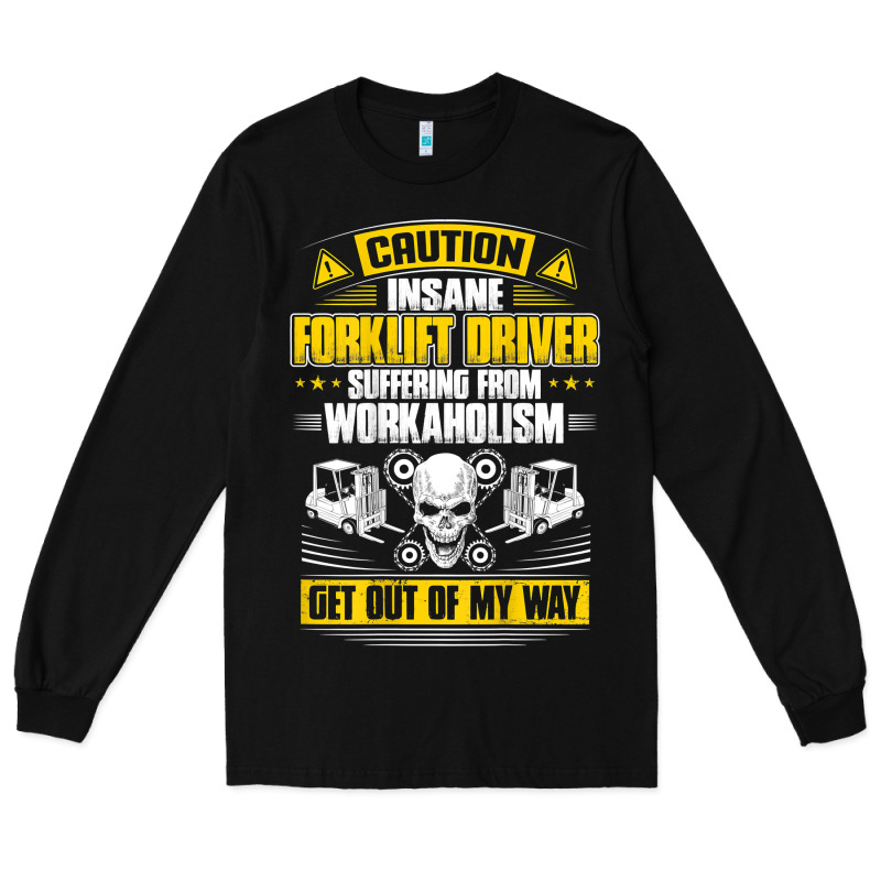 Forklift Operator Get Out Of My Way Forklift Driver T Shirt Long Sleeve Tee by SnappyArt | Teevron